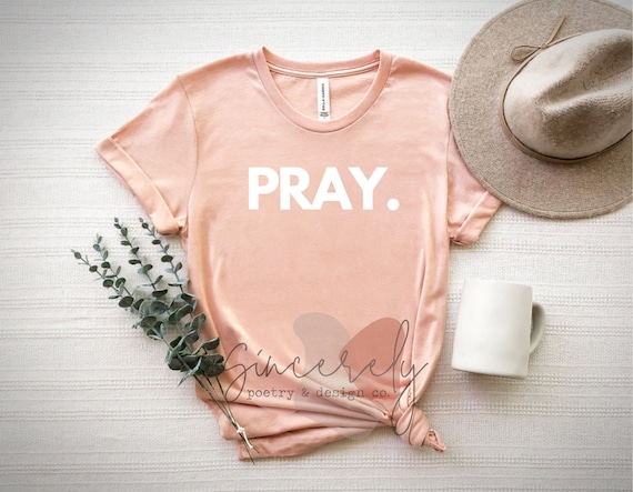 Pray Shirt, Christian shirt, pray t shirt, unisex shirt, gift for her, gift for dad, religious shirt, grace shirt, minimalistic shirt,church