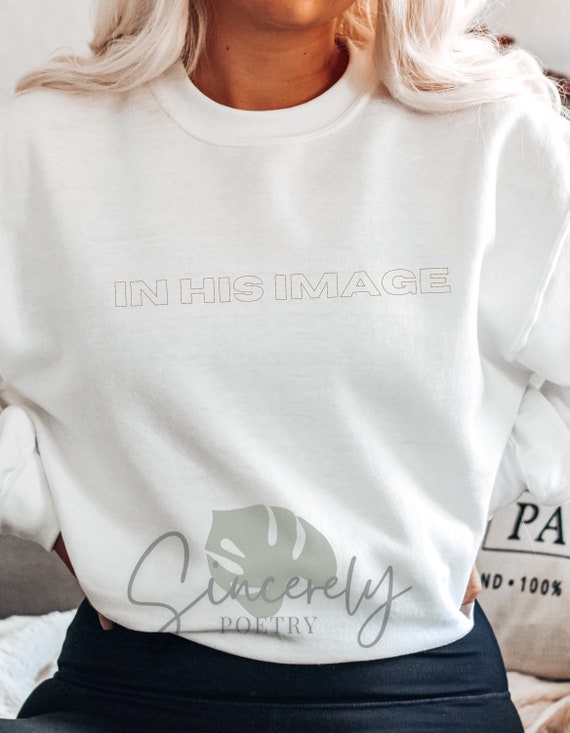 In his image sweatshirt, Christian Sweatshirt, Bible verse, Church Merch, Gift for preacher, faith Crewneck, Christian Apparel, Unisex