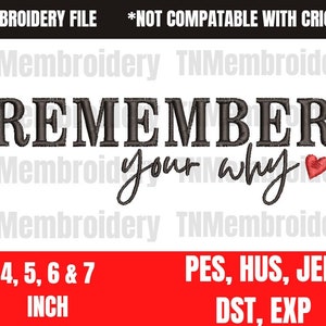May include: Black embroidery design of the text "Remember your why" with a red heart. The design is available in 4, 5, 6, and 7 inch sizes. File formats include PES, HUS, JEF, DST, and EXP.