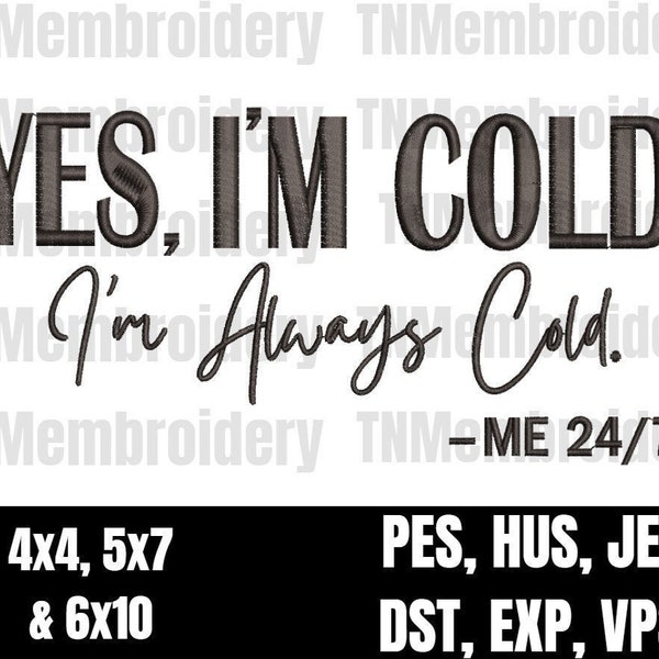 Fichier de broderie Yes I'm Cold - 3 tailles - 6 formats - Hiver, Vacances, Noël, Tendance