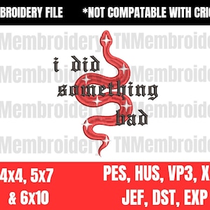 Fichier de broderie I Did Something Bad - 3 tailles, 7 formats - Rep Snake