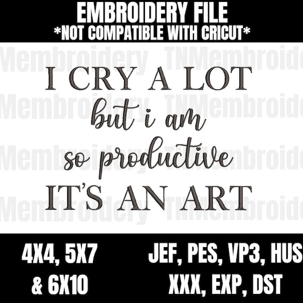 I Cry A Lot But I Am So Productive It's An Art Embroidery File - 3 Sizes - All's Fair In Love And Poetry, The Tortured Poets Department