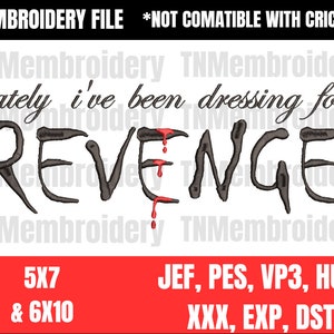 Fichier de broderie Revenge - 2 tailles, 7 formats - Dernièrement, je me suis habillé pour la vengeance