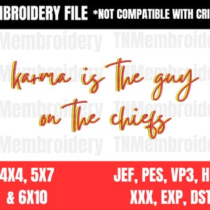 Puede incluir: Diseño de bordado rojo y amarillo que dice "karma is the guy on the chiefs". El diseño está disponible en tamaños 4x4, 5x7 y 6x10. Los formatos de archivo son JEF, PES, VP3, HUS, XXX, EXP y DST.
