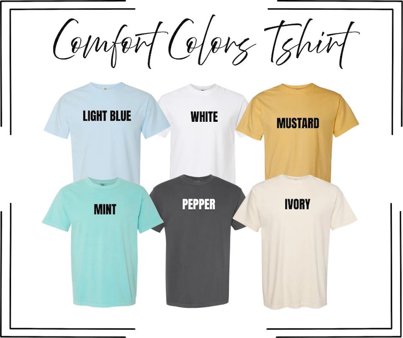 May include: A collection of six short-sleeve crew neck t-shirts labeled Comfort Colors Tshirt. The shirts are displayed in two rows in light blue, white, mustard, mint, pepper, and ivory colors, each with its respective color name printed in black.