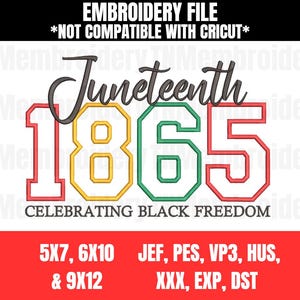 May include: A digital embroidery file design with the word "Juneteenth" in script above the numbers "1865" in red, yellow, and green. The text "Celebrating Black Freedom" is below. The file is not compatible with Cricut.
