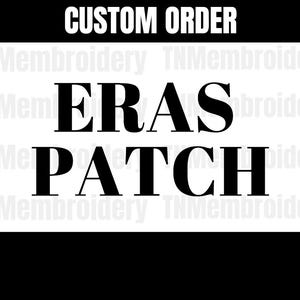 May include: Custom order for an embroidered patch that says "ERAS PATCH" in black text on a white background.
