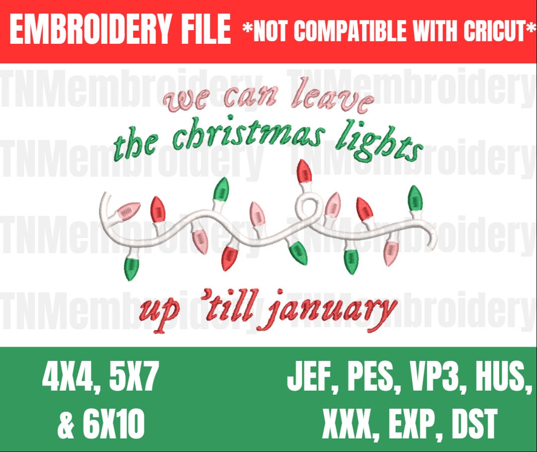 We Can Leave the Christmas Lights up 'till January Embroidery File 4x4