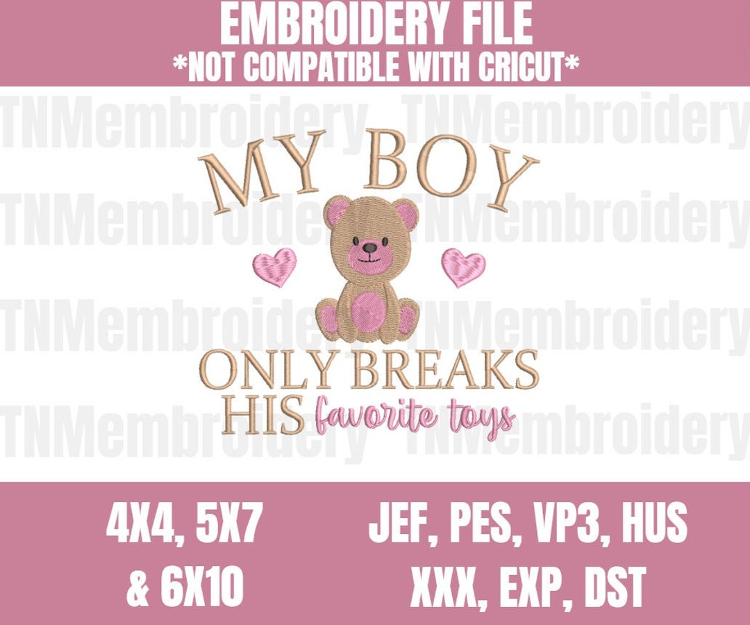 My Boy Only Breaks His Favorite Toys Embroidery File 3 Sizes All's Fair