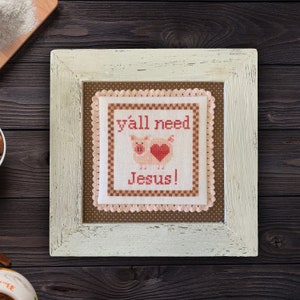 Ya&#39;ll need Jesus! - Cross stitch Chart - Instant Download