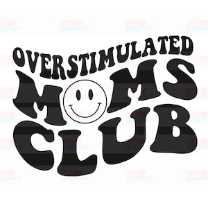Overstimulated Mom Png, Overstimulated Moms Club PNG, SVG, DXF, Overstimulated Png, Bad Moms Club png, Cricut, Silhouette Cut Files, Trendy