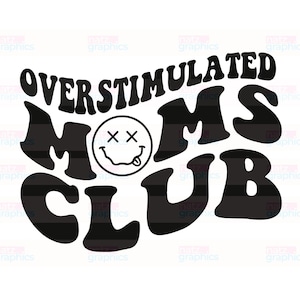 Overstimulated Mom PNG, SVG, DXF, Overstimulated Moms Club Png, Overstimulated Png, Bad Moms Club png, Cricut, Silhouette Cut Files, Trendy