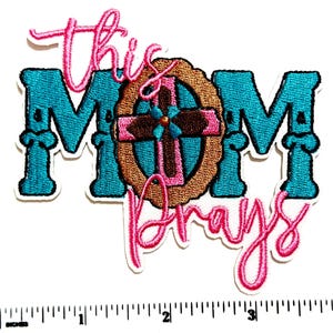 This Mom Prays turquoise & pink patch - Embroidered Iron on patch