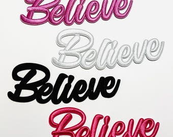 Believe raised letters - Embroidered Iron on patch 6”