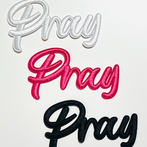 Pray raised letters in black, white or pink patch - Embroidered Iron on patch