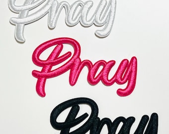 Pray raised letters in black, white or pink patch - Embroidered Iron on patch