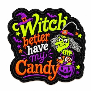 May include: A black embroidered patch featuring a green-skinned witch with gray hair wearing a purple-banded black hat. The text reads Witch better have my Candy in lime green, orange, white, and purple. Includes purple bats and yellow stars.