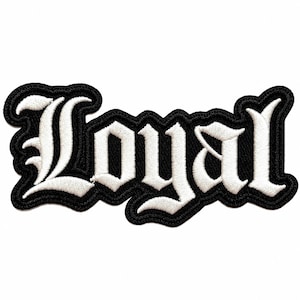 May include: An embroidered patch featuring the word Loyal in white gothic-style lettering with a thick black border. The design is stitched with a textured thread finish, creating a bold contrast between the white text and the black background.