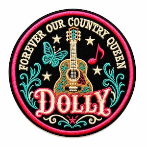 May include: A circular embroidered patch with a black background featuring a gold acoustic guitar, a teal butterfly, a red musical note, and stars. The text reads FOREVER OUR COUNTRY QUEEN and DOLLY in pink and cream lettering.