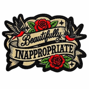 May include: An embroidered patch featuring a beige ribbon banner with the black text "Beautifully INAPPROPRIATE". The design includes two black and red swallows, two red roses with green leaves, and small black star accents, all outlined in black.