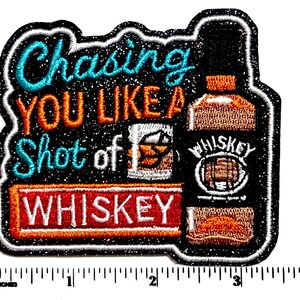 Chasing you like a shot of Whiskey Patch – Glitter Black Background Iron-On Applique