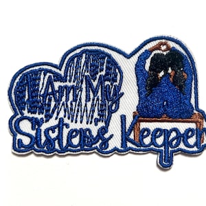 I am my sister’s keeper - Embroidered Iron on patch