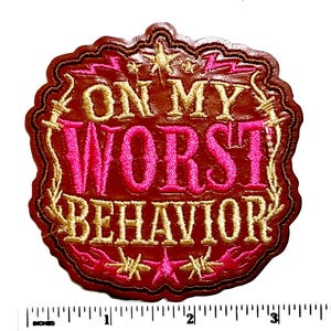 On My Worst Behavior patch- Embroidered leatherette DIY Iron on applique