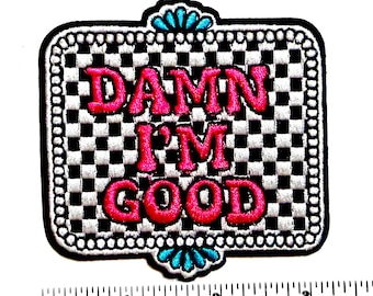 Damn I’m Good - hot pink & turquoise checkered patch - Embroidered DIY iron on patch