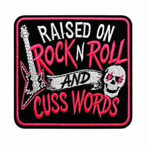 May include: A square embroidered patch with a black background and a pink border. It features a white electric guitar, a white skull with pink lightning bolt eyes, and the white and pink text: RAISED ON ROCK N ROLL AND CUSS WORDS.