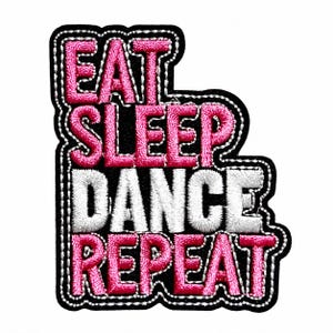 May include: An embroidered patch with a black background and a white stitched border. The text EAT SLEEP REPEAT is stitched in bright pink thread, while the word DANCE is stitched in white thread, all in a bold, block-style font.