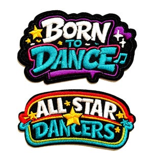 May include: Two embroidered patches with the phrases "BORN TO DANCE" and "ALL STAR DANCERS". The top patch has a black border with white, teal, purple, and yellow accents. The bottom patch has a rainbow border with yellow, teal, and red accents.