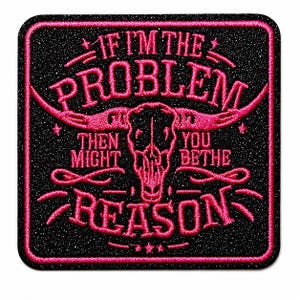 If I’m The Problem, you might be the reason.. Black Glitter embroidered iron on patch