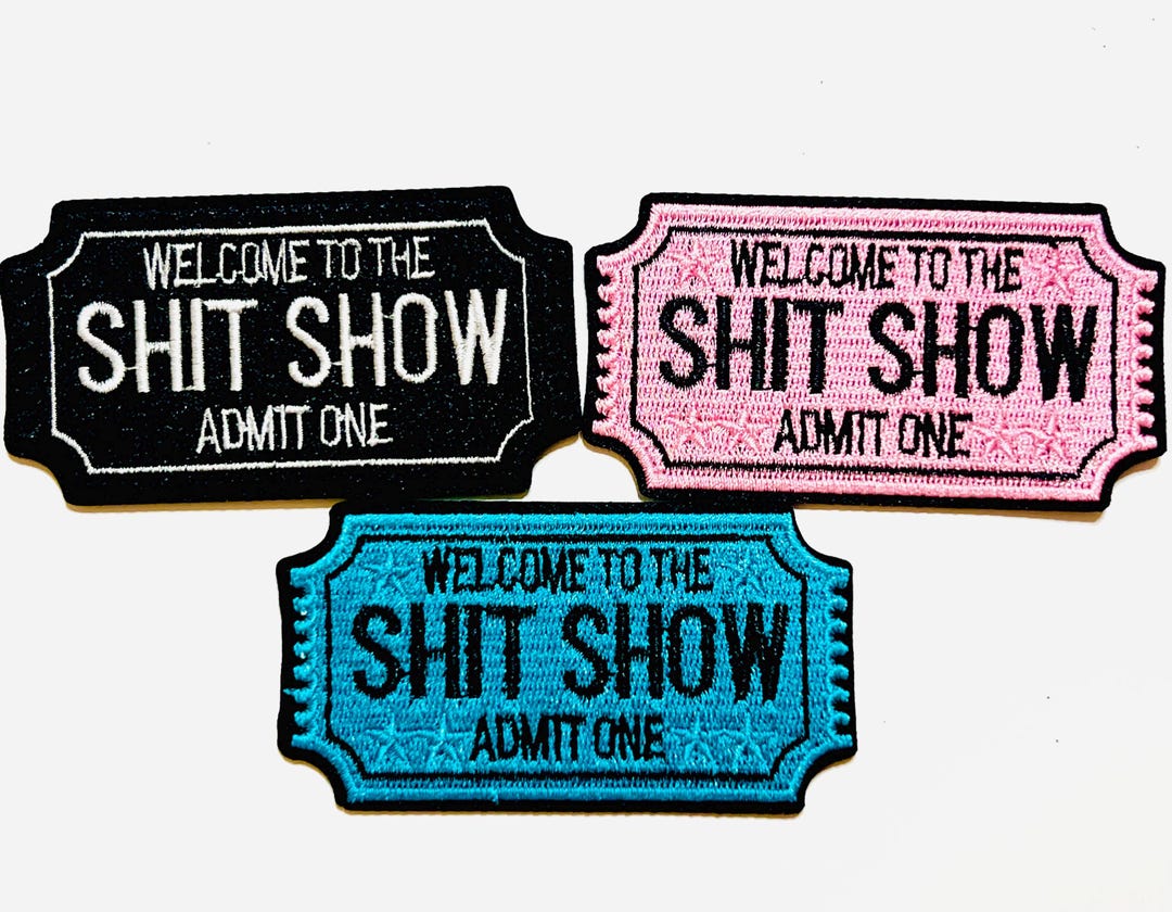 Welcome to the Shit Show Ticket Patch - Embroidered Iron on Patches - Etsy