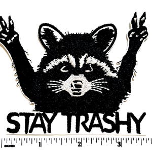Stay trashy raccoon - Embroidered Iron on patch