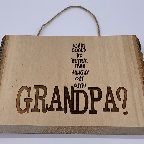 Grandpa wall plaque "What Could Be Better Than Hanging With Grandpa?" great Grandpa gift!