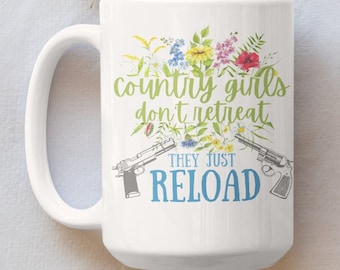 Country Girls Don't Retreat, They Just Reload 15oz Ceramic Coffee Mug
