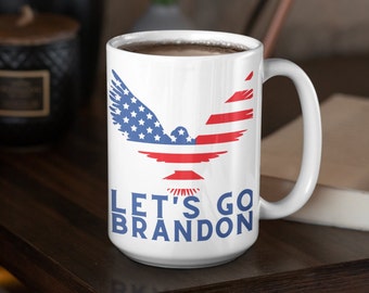 Let's Go Brandon 15oz coffee mug - patriot mug, USA, FJB
