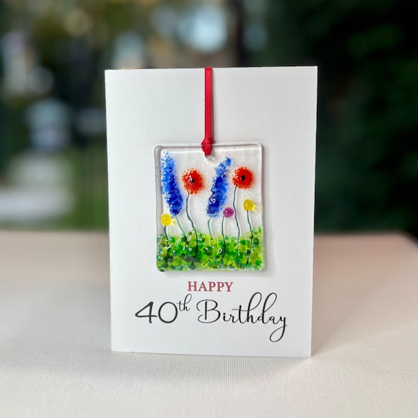 Happy 40th Birthday card with detachable fused glass floral keepsake / gift