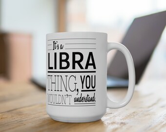Taza del zodiaco de Libra, taza de café del zodiaco, taza de Libra, regalo de cumpleaños de Libra, regalos del zodiaco, es una cosa de Libra, no lo entenderías