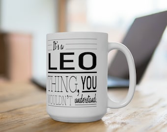 Leo Zodiac Mug, Zodiac Coffee Mug, Leo Mug, Leo Birthday Gift, Zodiac Gifts, It's a Leo Thing, You Wouldn't Understand