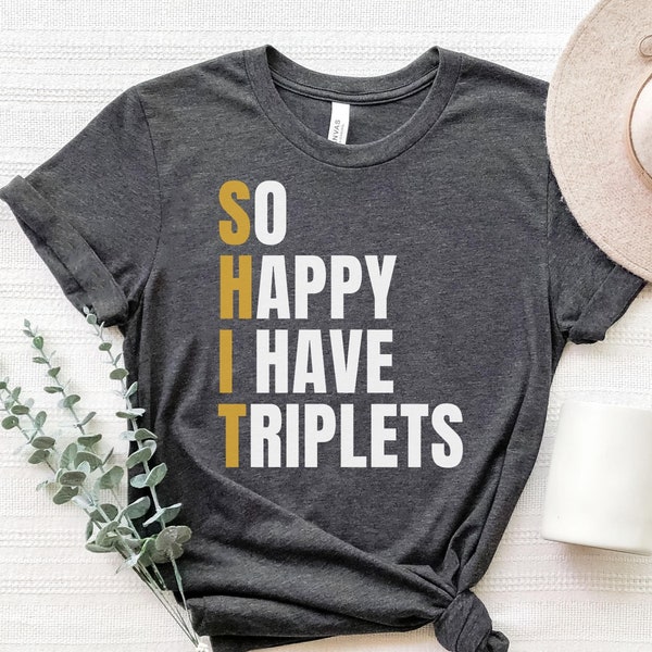 So Happy I Have Triplets Shirt, Triplet Mom Shirt, Funny Triplet Mom T-Shirt, Funny Triplet Dad Shirt, Mom Of Triplets, Mothers Day Gifts