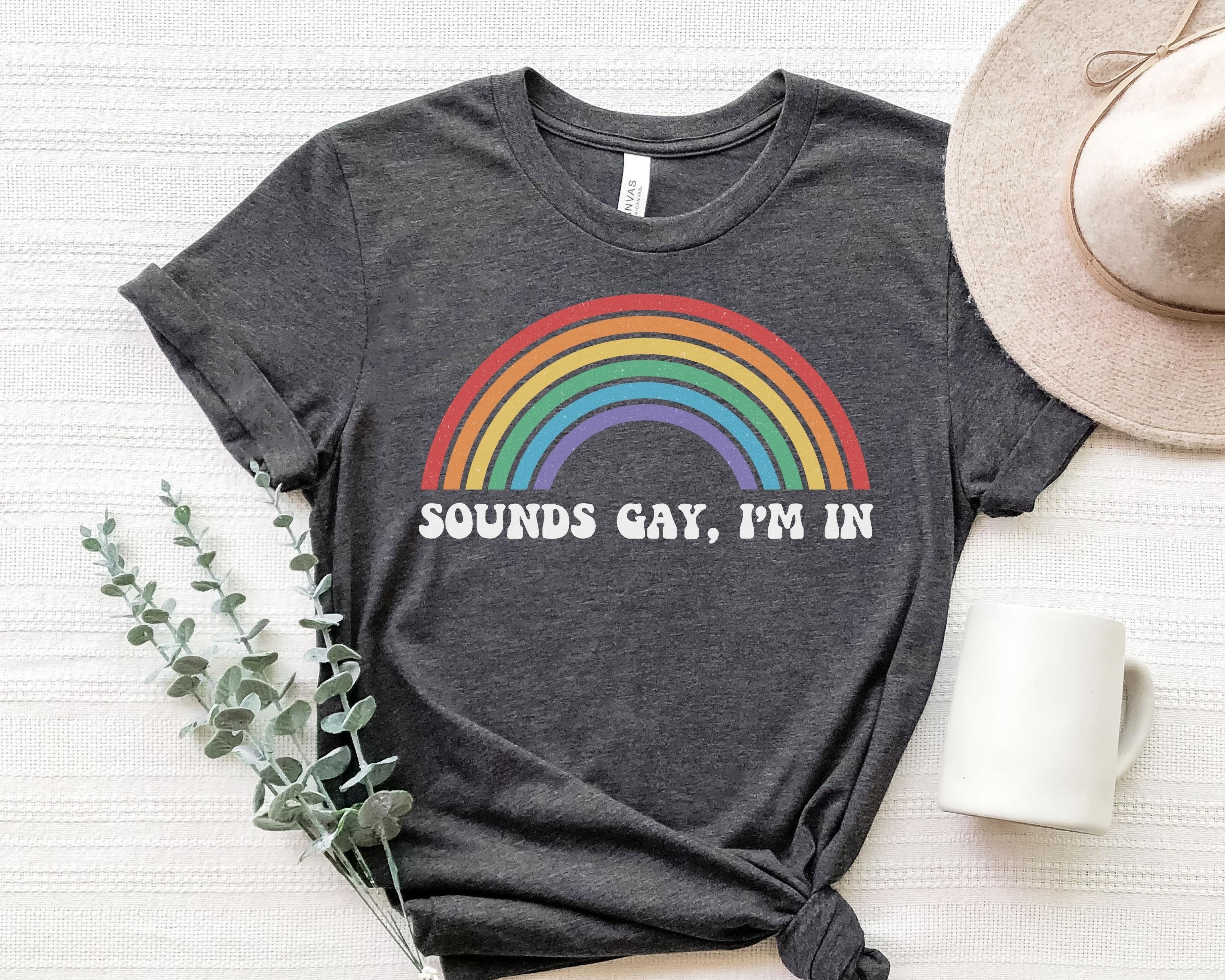 Discover Sounds Gay Im In Shirt, Funny Gay Shirt, Sarcastic Gay Shirt