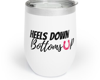 Heels Down Bottoms Up  |  Equestrian Chill Wine Tumbler  |  Equestrian Gifts