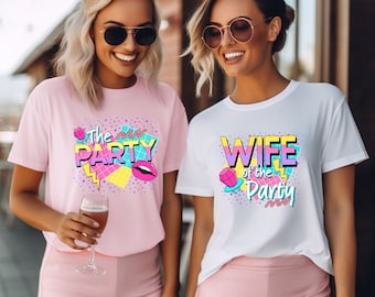 90's Bachelorette Party T Shirts, Wife of the Party T Shirt, The Party T Shirt, Bachelorette Party Shirts