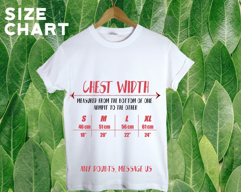 May include: White t-shirt with a size chart printed on it. The chart shows chest width measurements in inches and centimeters for sizes S, M, L, and XL. The text reads "Chest Width", "Measured from the bottom of one armpit to the other", and "Any doubts, message us".