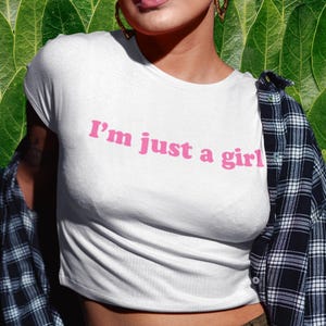 I&#39;m just a girl baby tee, slogan crop top, girls cropped tshirt, trendy apparel