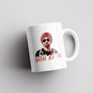 Hatdi Ni Tu - Diljit Dosanjh | Desi | Indian Mugs | Desi Humor | Funny Desi Mug | South Asian | Punjabi | Punjabi Singer