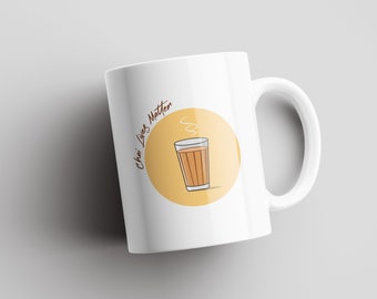 Chai Lives Matter | Desi Humor | Funny Desi Mugs | Desi Mugs | Chai Lovers | Indian Mugs | South Asian