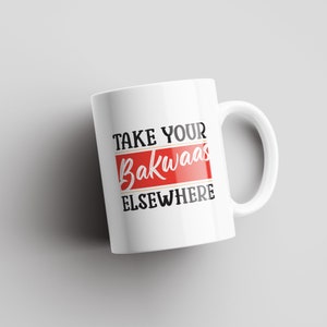 Take Your Bakwaas Elsewhere | Indian Mugs | Desi Humor | Funny Gift | Birthday | Indian | Funny Mug | Indian Dialogue
