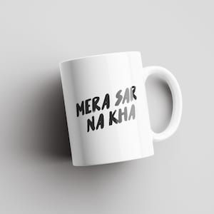 Mera Sar Na Kha | Desi Mugs | Indian Mugs | Desi Humor | South Asian | Punjabi Dialogue | Cha Da Cup | Indian Gift Ideas | For Mum